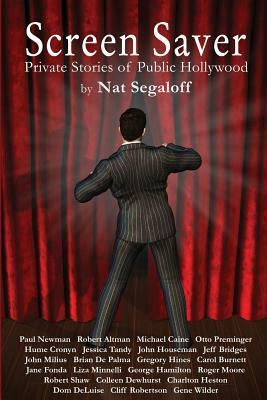 Screen Saver: Private Stories of Public Hollywood by Nat Segaloff