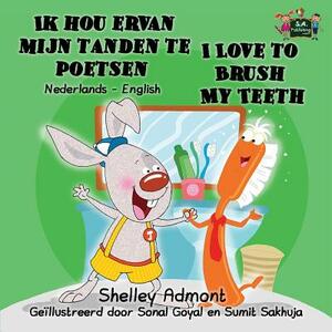 Ik hou ervan mijn tanden te poetsen I Love to Brush My Teeth: Dutch English Bilingual Edition by Kidkiddos Books, Shelley Admont