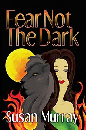 Fear Not The Dark by Susan Murray