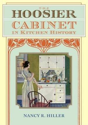 The Hoosier Cabinet in Kitchen History by Nancy R. Hiller