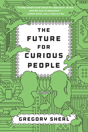The Future for Curious People by Gregory Sherl