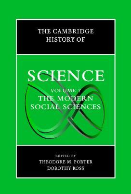 The Cambridge History of Science: Volume 7, the Modern Social Sciences by 