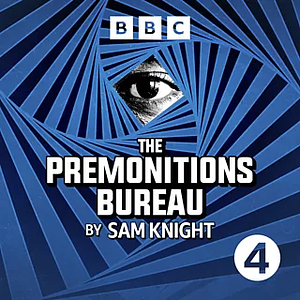 The Premonitions Bureau: Abridged for BBC Radio  4 by Sam Knight