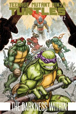 Teenage Mutant Ninja Turtles Volume 2: The Darkness Within by Kevin Eastman, Tom Waltz