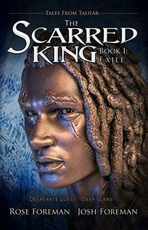 The Scarred King I: Exile (Tales from Talifar) by Josh Foreman, Rose Foreman