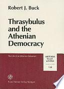 Thrasybulus and the Athenian Democracy: The Life of an Athenian Statesman by Robert J. Buck