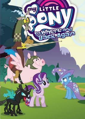 My Little Pony: To Where and Back Again by Josh Haber