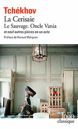 Le Sauvage - Oncle Vania - La Cerisaie - Neuf pièces en un acte by Anton Chekhov