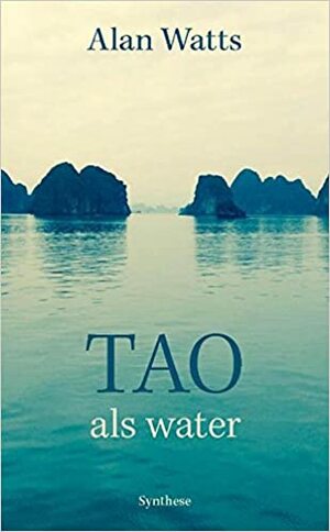 Tao, als water by Alan Watts