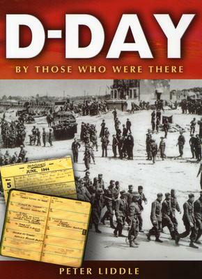 D-Day: By Those Who Were There by 