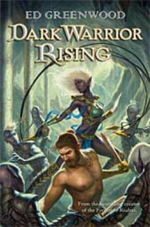 Dark Warrior Rising by Ed Greenwood