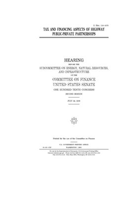 Tax and financing aspects of highway public-private partnerships by United States Congress, United States Senate, Committee on Finance (senate)