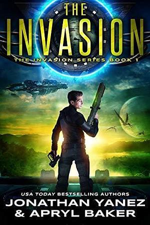 The Invasion by Jonathan Yanez, Jonathan Yanez, Apryl Baker