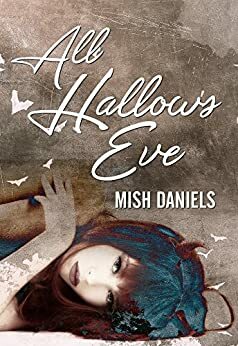 All Hallow's Eve by Mish Daniels