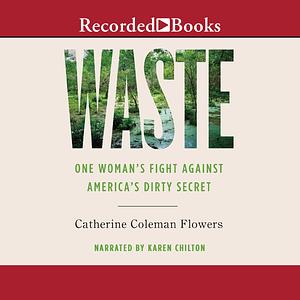 Waste: One Woman's Fight Against America's Dirty Secret by Catherine Coleman Flowers