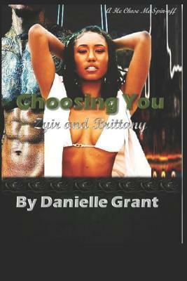Choosing You: Zyir and Brittany by Danielle Grant