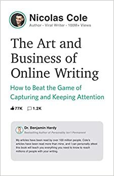 The Art and Business of Online Writing by Nicolas Cole