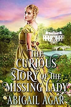 The Curious Story of the Missing Lady by Abigail Agar