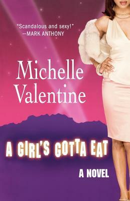 A Girl's Gotta Eat by Michelle Valentine