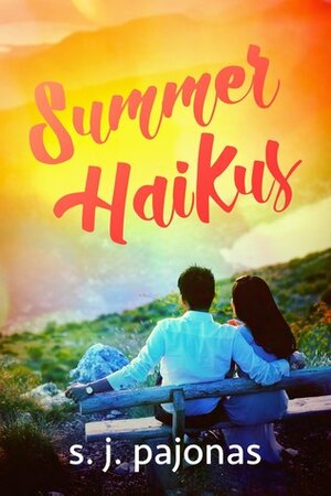 Summer Haikus by S.J. Pajonas