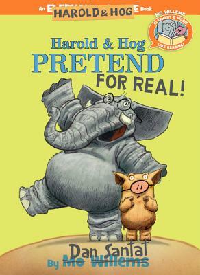 Harold & Hog Pretend for Real! by Dan Santat, Mo Willems