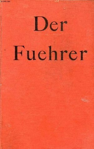 Der Fuehrer: Hitler's Rise to Power by Konrad Heiden