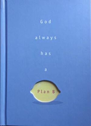 God Always Has a Plan B by Luci Swindoll, Barbara Johnson, Marilyn Meberg, Patsy Clairmont, Thelma Wells