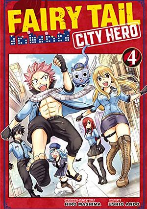 Fairy Tail: City Hero Vol. 4 by Hiro Mashima, Ushio Ando