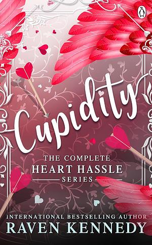 Cupidity: The Complete Heart Hassle Series by Raven Kennedy