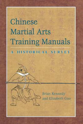 Chinese Martial Arts Training Manuals: A Historical Survey by 
