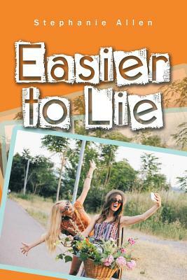 Easier to Lie by Stephanie Allen