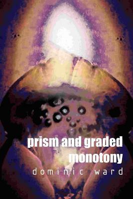 Prism and Graded Monotony by Dominic Ward