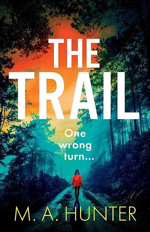 The Trail by M A Hunter, M A Hunter