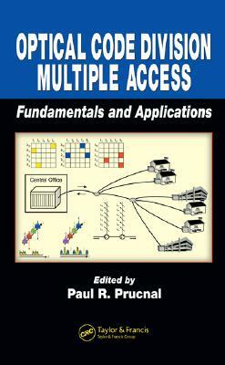 Optical Code Division Multiple Access: Fundamentals and Applications [With CDROM] by 