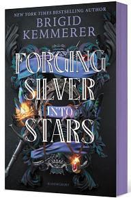 Forging Silver Into Stars (Limited Special Edition) by Brigid Kemmerer