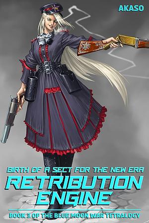 Retribution Engine Vol. 3: Birth of a Sect For the New Era by Akaso