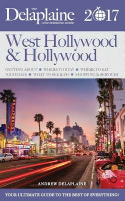 Hollywood / West Hollywood - The Delaplaine 2017 Long Weekend Guide by Andrew Delaplaine