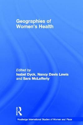 Geographies of Women's Health: Place, Diversity and Difference by 