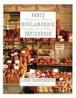 Paris Boulangerie-Patisserie: Recipes from Thirteen Outstanding French Bakeries by Guy Bouchet, Linda Dannenberg