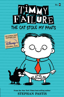 Timmy Failure: The Cat Stole My Pants by Stephan Pastis