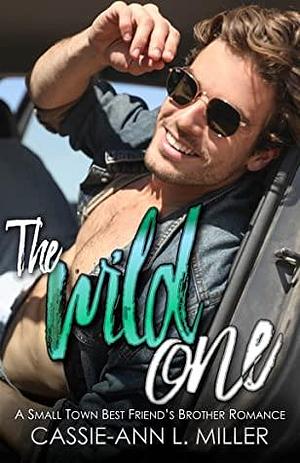 The Wild One by Cassie-Ann L. Miller