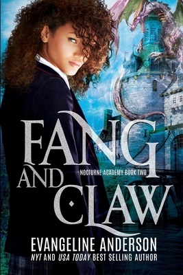 Fang and Claw: Nocturne Academy Book 2 by Evangeline Anderson