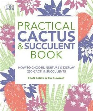 Practical Cactus & Succulent Book by Fran Bailey, Zia Allaway
