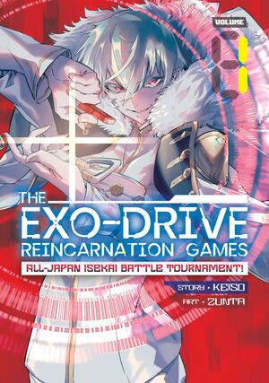 THE EXO-DRIVE REINCARNATION GAMES: All-Japan Isekai Battle Tournament! Vol. 1 by Keiso