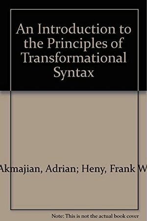 An Introduction to the Principles of Transformational Syntax by Adrian Akmajian