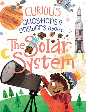 Curious Questions & Answers About the Solar System by Ian Graham