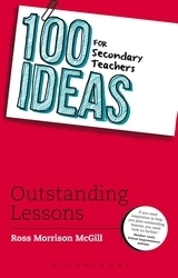 100 Ideas for Secondary Teachers: Outstanding Lessons by Ross Morrison McGill