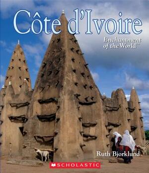 Côte d'Ivoire (Ivory Coast) (Enchantment of the World) by Ruth Bjorklund