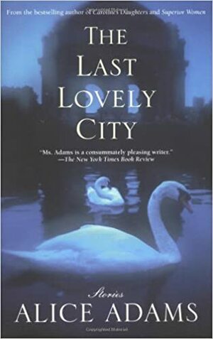 The Last Lovely City by Alice Adams