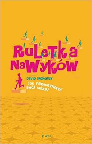 Ruletka nawyków. Jak przechytrzyć swój mózg? by David McRaney